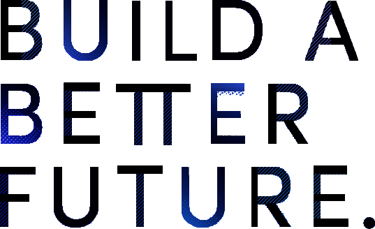 Build a better future.